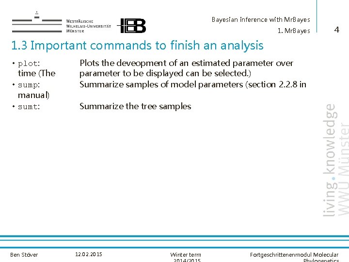 Bayesian inference with Mr. Bayes 1. Mr. Bayes 4 1. 3 Important commands to