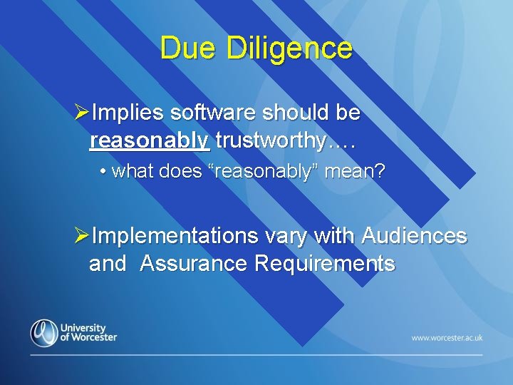 Due Diligence ØImplies software should be reasonably trustworthy…. • what does “reasonably” mean? ØImplementations