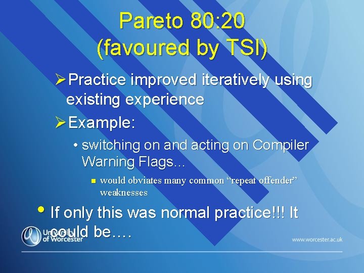 Pareto 80: 20 (favoured by TSI) ØPractice improved iteratively using existing experience ØExample: •