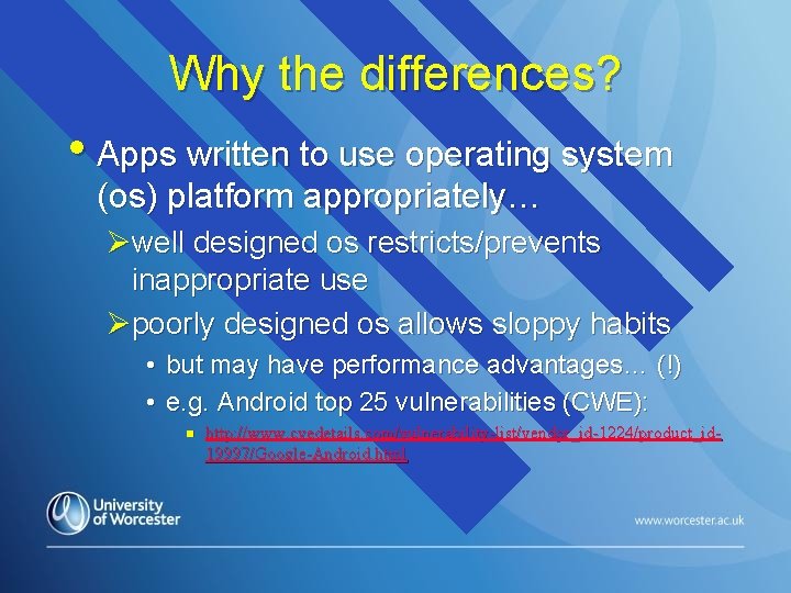 Why the differences? • Apps written to use operating system (os) platform appropriately… Øwell