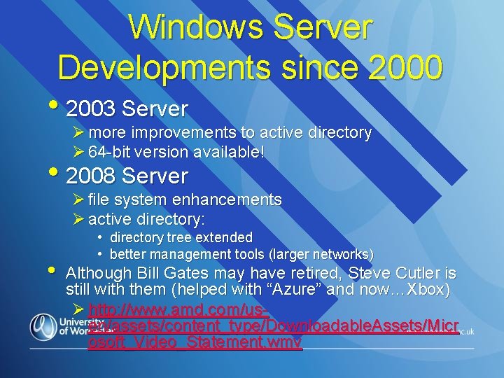 Windows Server Developments since 2000 • 2003 Server Ø more improvements to active directory
