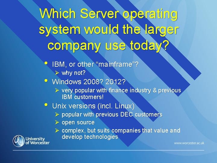 Which Server operating system would the larger company use today? • IBM, or other