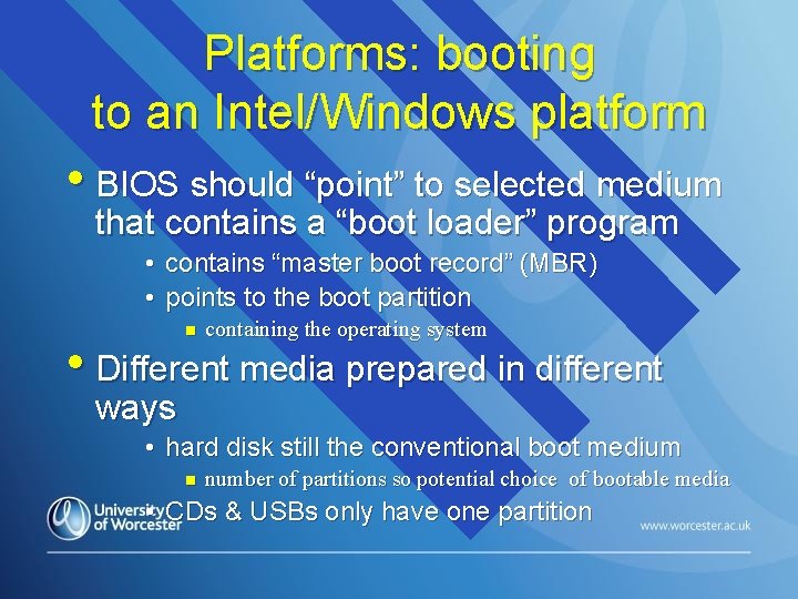 Platforms: booting to an Intel/Windows platform • BIOS should “point” to selected medium that
