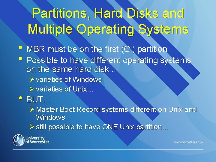 Partitions, Hard Disks and Multiple Operating Systems • MBR must be on the first