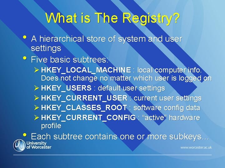 What is The Registry? • A hierarchical store of system and user • settings