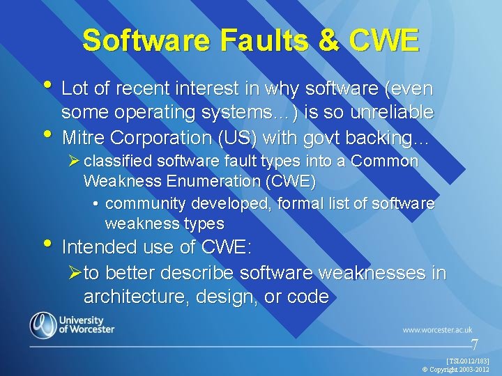 Software Faults & CWE • Lot of recent interest in why software (even •