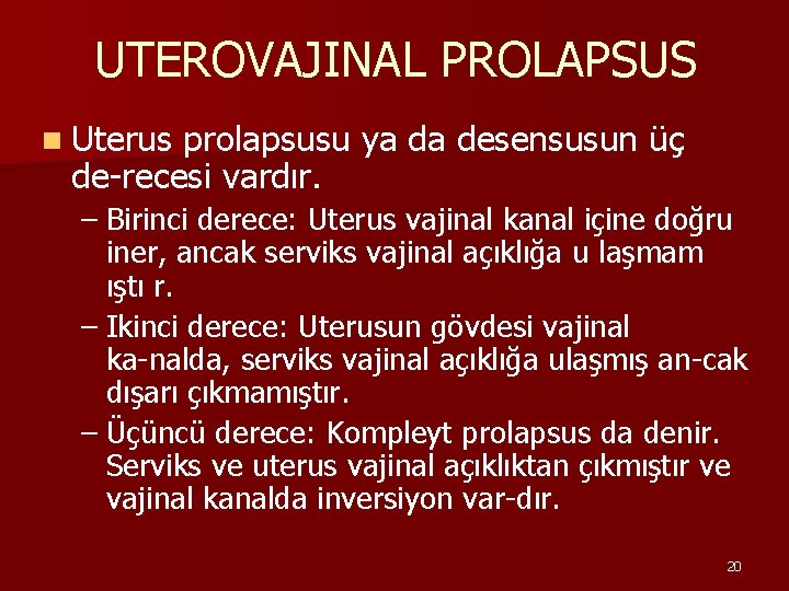 UTEROVAJINAL PROLAPSUS n Uterus prolapsusu ya da desensusun üç de recesi vardır. – Birinci