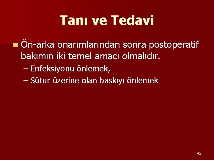 Tanı ve Tedavi n Ön arka onarımlarından sonra postoperatif bakımın iki temel amacı olmalıdır.