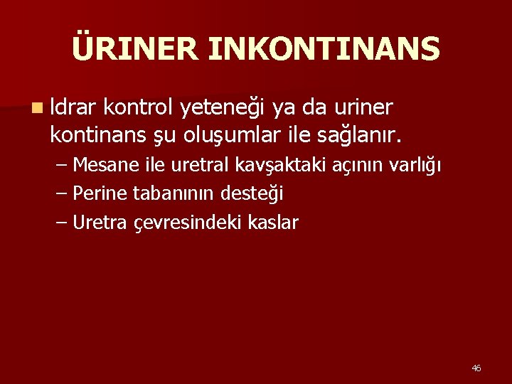 ÜRINER INKONTINANS n ldrar kontrol yeteneği ya da uriner kontinans şu oluşumlar ile sağlanır.