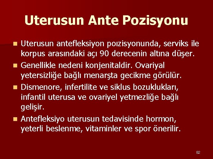 Uterusun Ante Pozisyonu n n Uterusun antefleksiyon poızisyonunda, serviks ile korpus arasındaki açı 90