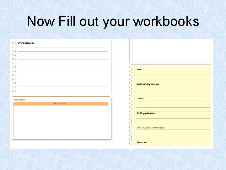 Now Fill out your workbooks 