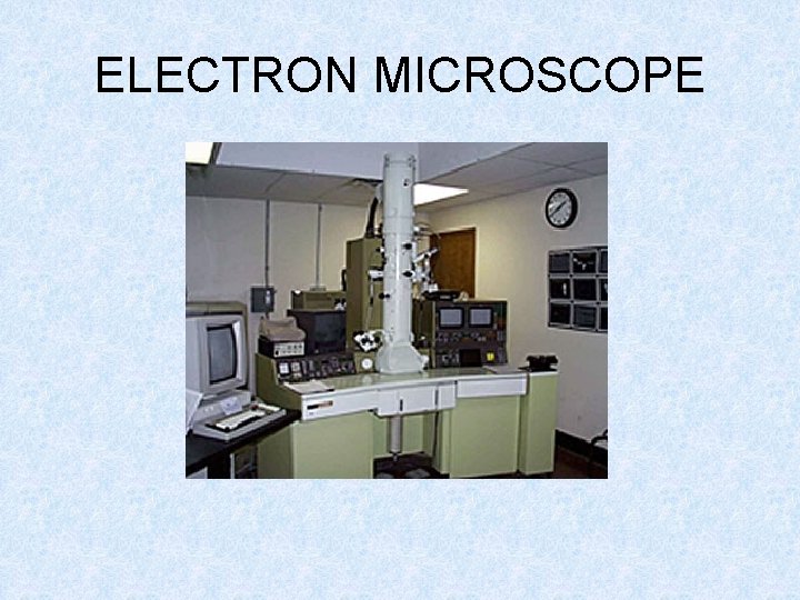 ELECTRON MICROSCOPE 