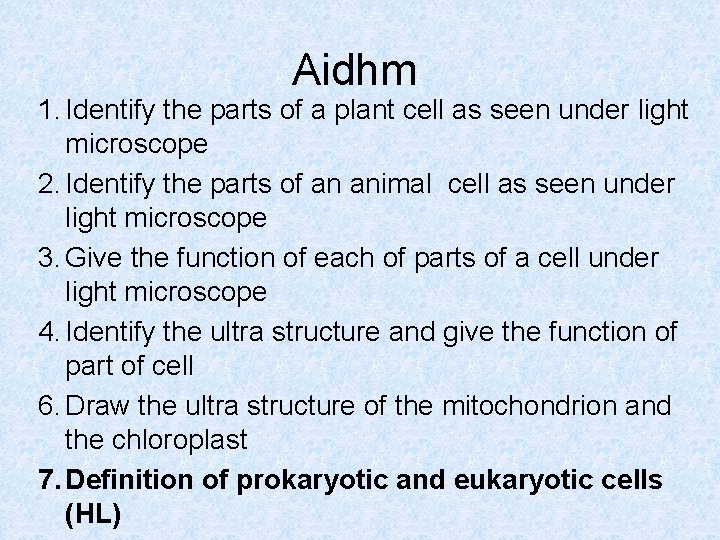 Aidhm 1. Identify the parts of a plant cell as seen under light microscope