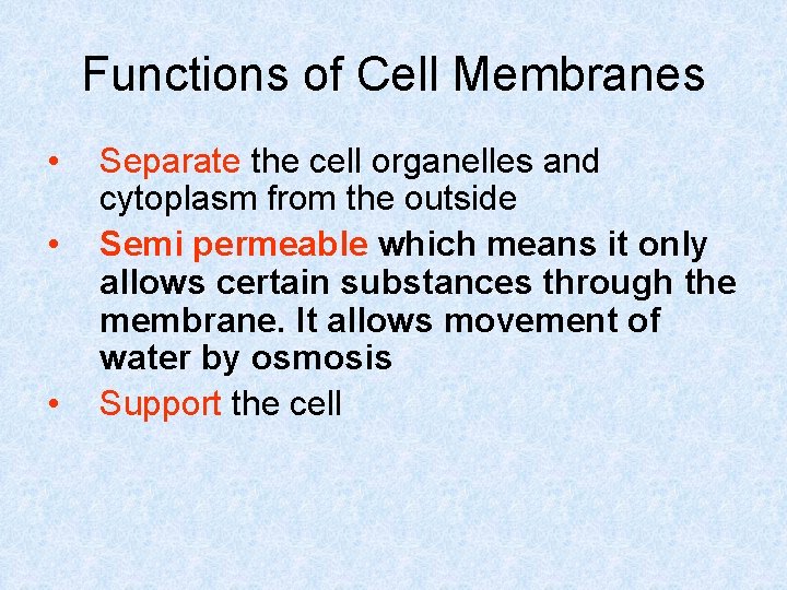 Functions of Cell Membranes • • • Separate the cell organelles and cytoplasm from