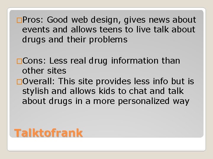 �Pros: Good web design, gives news about events and allows teens to live talk