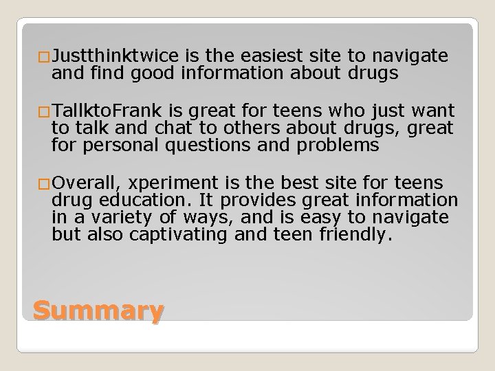 �Justthinktwice is the easiest site to navigate and find good information about drugs �Tallkto.