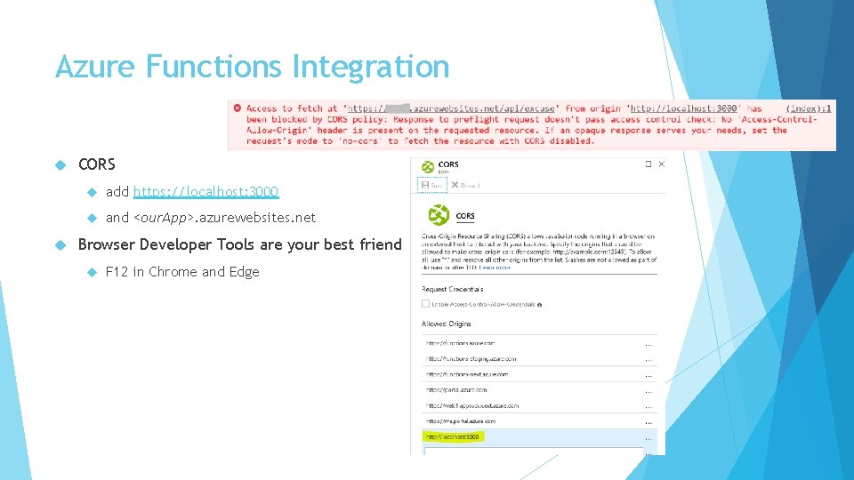 Azure Functions Integration CORS add https: //localhost: 3000 and <our. App>. azurewebsites. net Browser Azure Functions Integration CORS add https: //localhost: 3000 and <our. App>. azurewebsites. net Browser