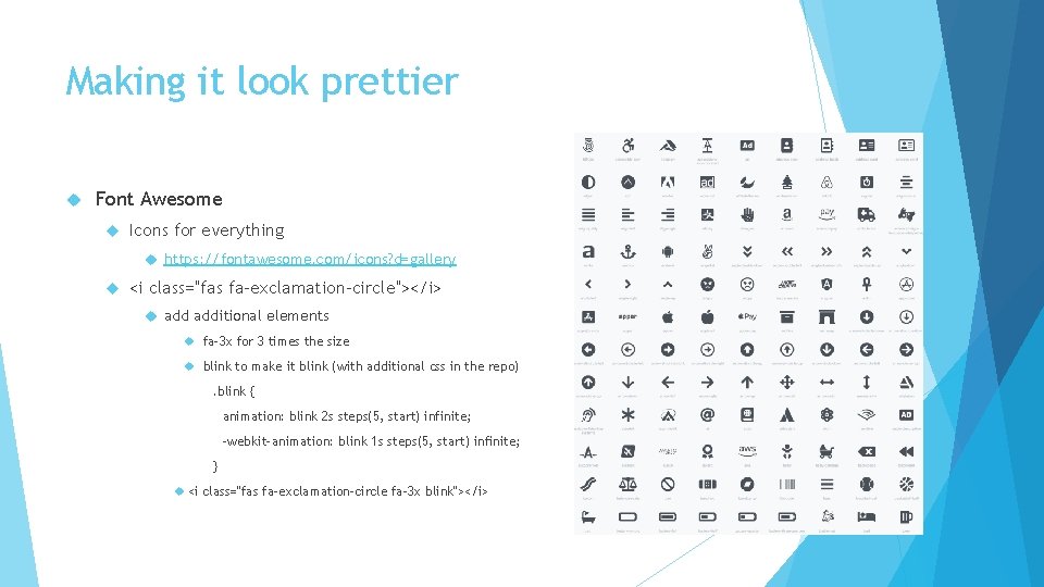 Making it look prettier Font Awesome Icons for everything https: //fontawesome. com/icons? d=gallery <i Making it look prettier Font Awesome Icons for everything https: //fontawesome. com/icons? d=gallery <i