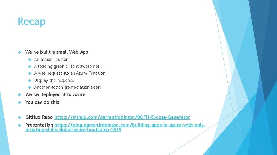 Recap We’ve built a small Web App An action (button) A loading graphic (font Recap We’ve built a small Web App An action (button) A loading graphic (font