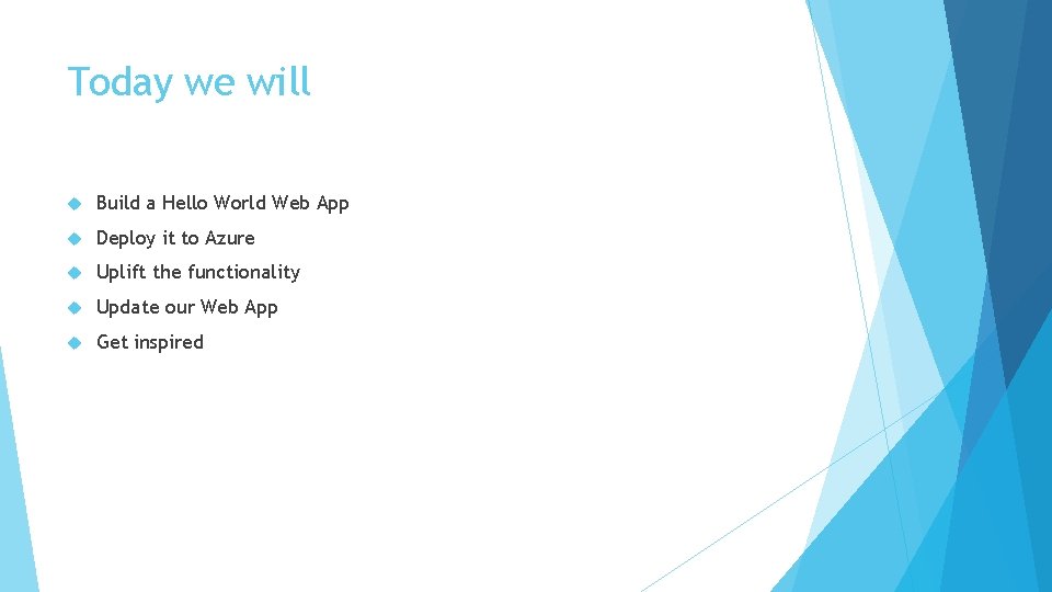 Today we will Build a Hello World Web App Deploy it to Azure Uplift Today we will Build a Hello World Web App Deploy it to Azure Uplift