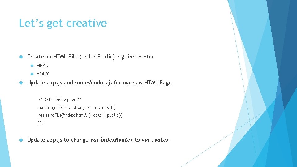 Let’s get creative Create an HTML File (under Public) e. g. index. html HEAD Let’s get creative Create an HTML File (under Public) e. g. index. html HEAD