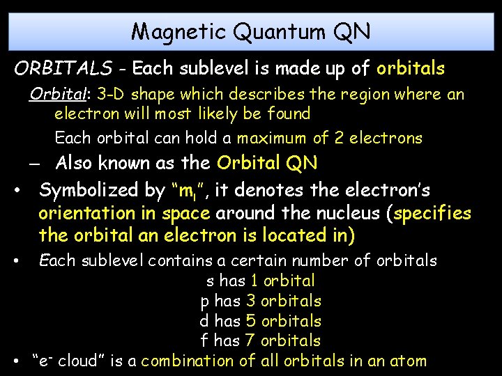 Magnetic Quantum QN ORBITALS - Each sublevel is made up of orbitals Orbital: 3