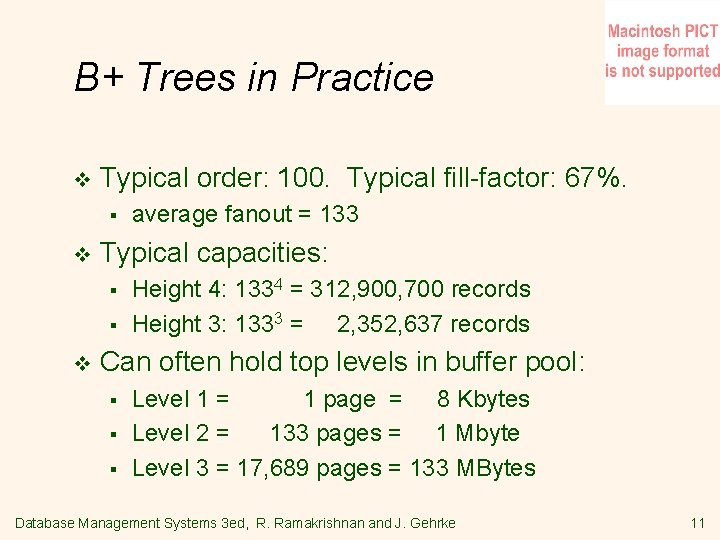 B+ Trees in Practice v Typical order: 100. Typical fill-factor: 67%. § v Typical