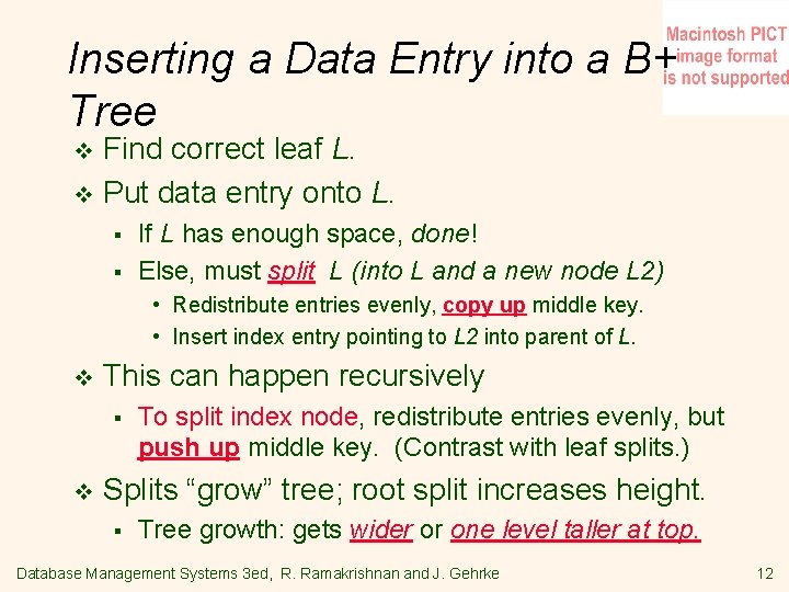 Inserting a Data Entry into a B+ Tree Find correct leaf L. v Put