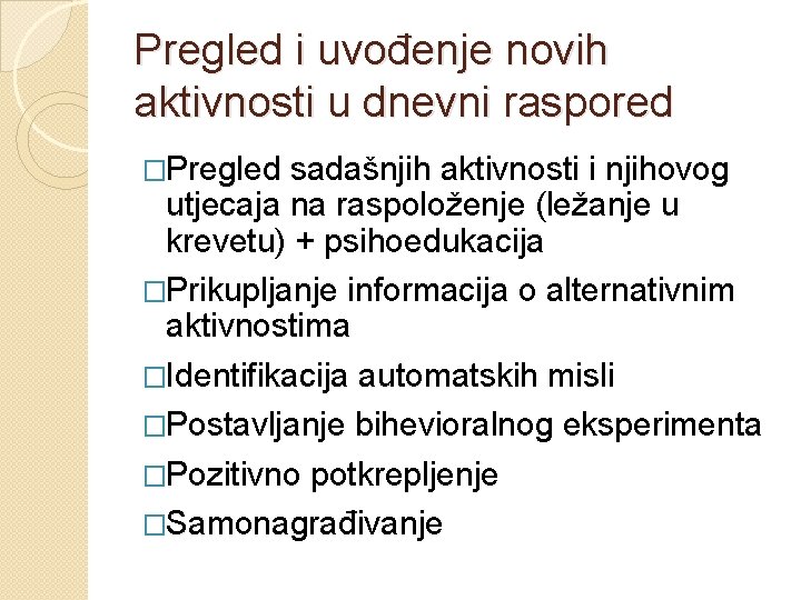 Pregled i uvođenje novih aktivnosti u dnevni raspored �Pregled sadašnjih aktivnosti i njihovog utjecaja Pregled i uvođenje novih aktivnosti u dnevni raspored �Pregled sadašnjih aktivnosti i njihovog utjecaja