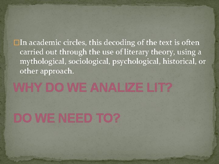 �In academic circles, this decoding of the text is often carried out through the