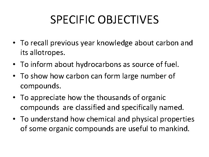 SPECIFIC OBJECTIVES • To recall previous year knowledge about carbon and its allotropes. •