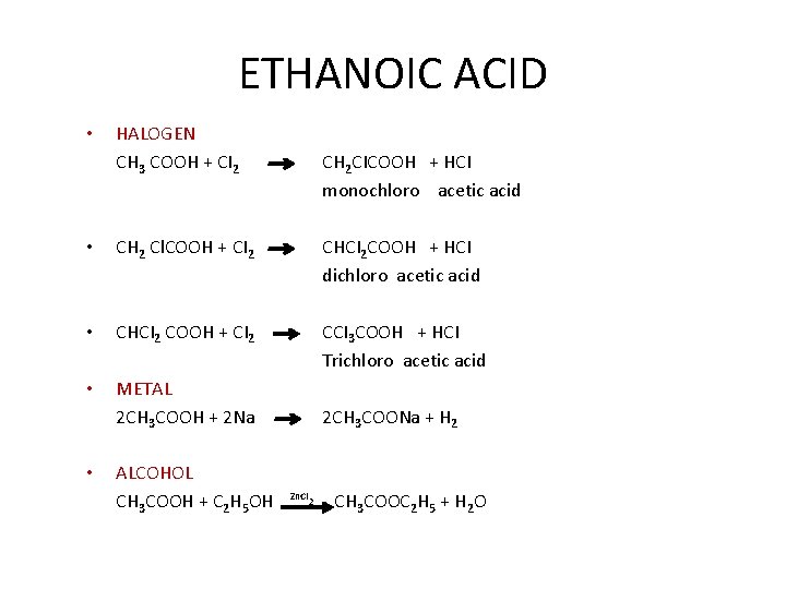 ETHANOIC ACID • HALOGEN CH 3 COOH + CI 2 CH 2 CICOOH +