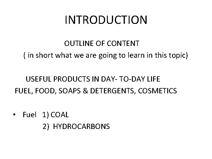 INTRODUCTION OUTLINE OF CONTENT ( in short what we are going to learn in