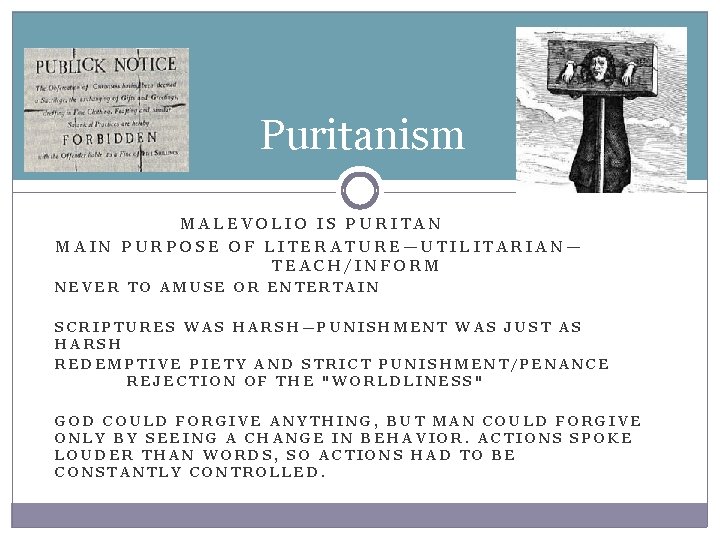 Puritanism MALEVOLIO IS PURITAN MAIN PURPOSE OF LITERATURE—UTILITARIAN— TEACH/INFORM NEVER TO AMUSE OR ENTERTAIN