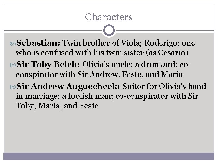 Characters Sebastian: Twin brother of Viola; Roderigo; one who is confused with his twin