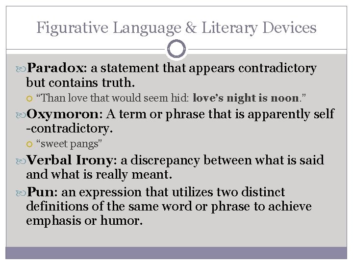 Figurative Language & Literary Devices Paradox: a statement that appears contradictory but contains truth.