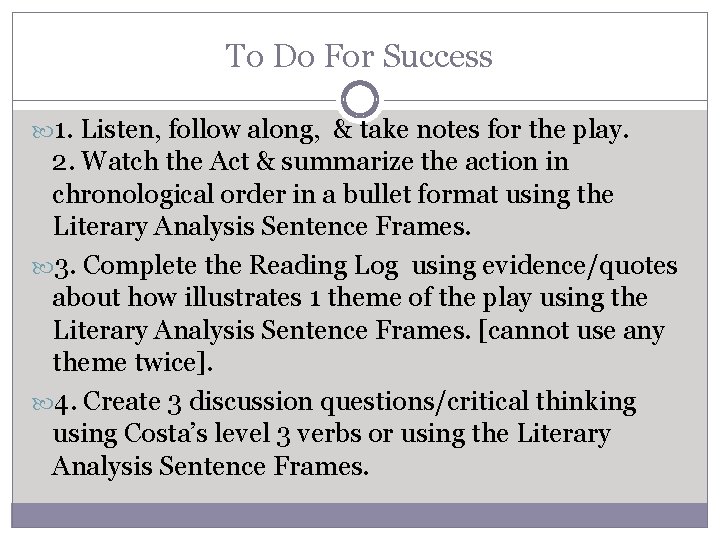 To Do For Success 1. Listen, follow along, & take notes for the play.