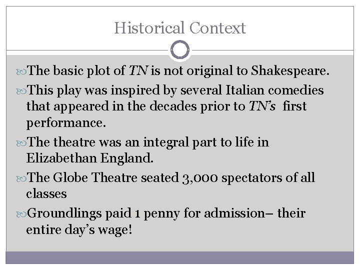 Historical Context The basic plot of TN is not original to Shakespeare. This play