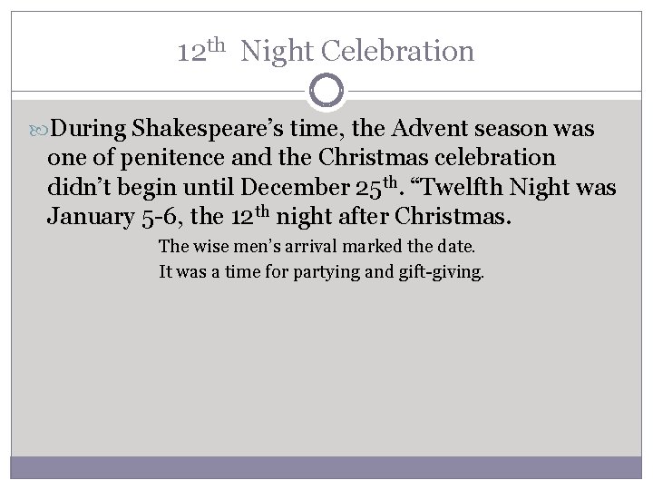 12 th Night Celebration During Shakespeare’s time, the Advent season was one of penitence