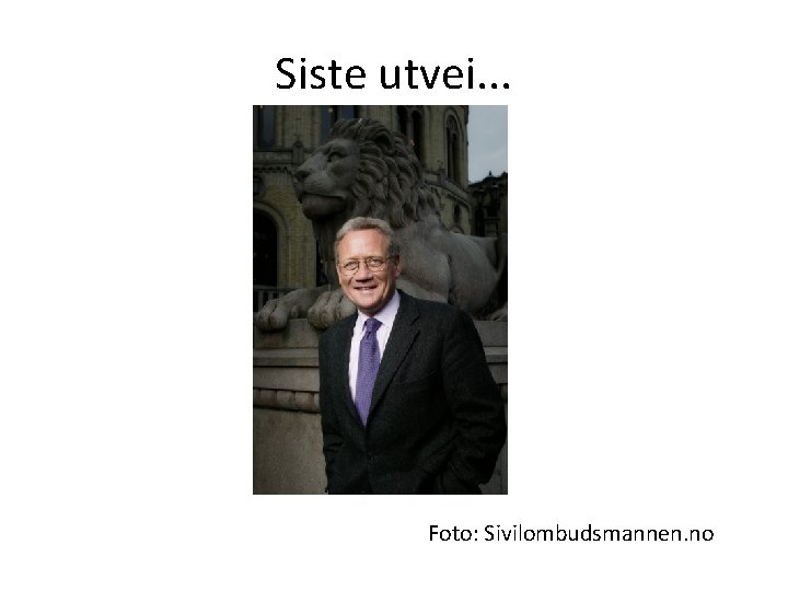 Siste utvei. . . Foto: Sivilombudsmannen. no Siste utvei. . . Foto: Sivilombudsmannen. no