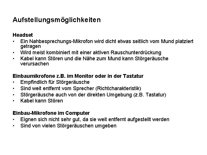 Aufstellungsmöglichkeiten Headset • Ein Nahbesprechungs-Mikrofon wird dicht etwas seitlich vom Mund platziert getragen •