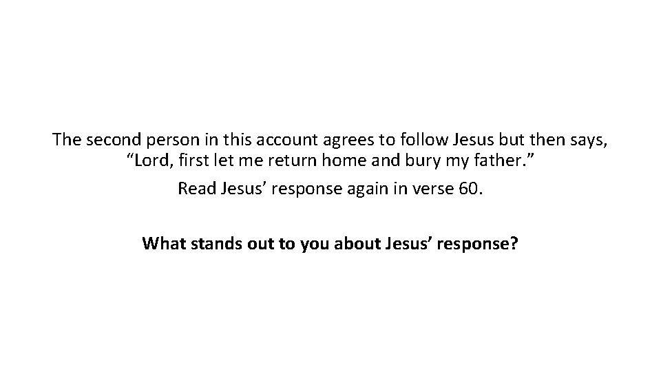The second person in this account agrees to follow Jesus but then says, “Lord,