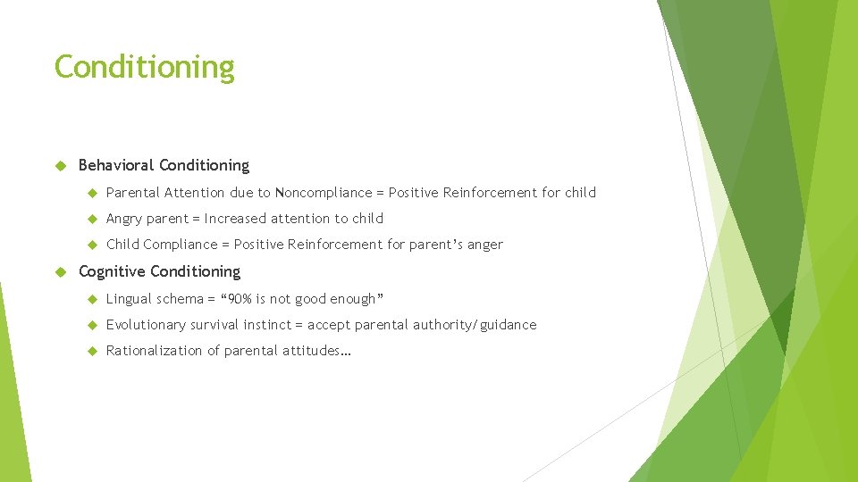 Conditioning Behavioral Conditioning Parental Attention due to Noncompliance = Positive Reinforcement for child Angry