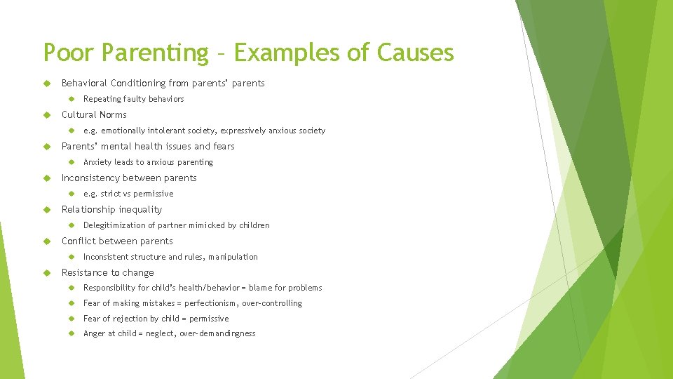 Poor Parenting – Examples of Causes Behavioral Conditioning from parents’ parents Cultural Norms Delegitimization