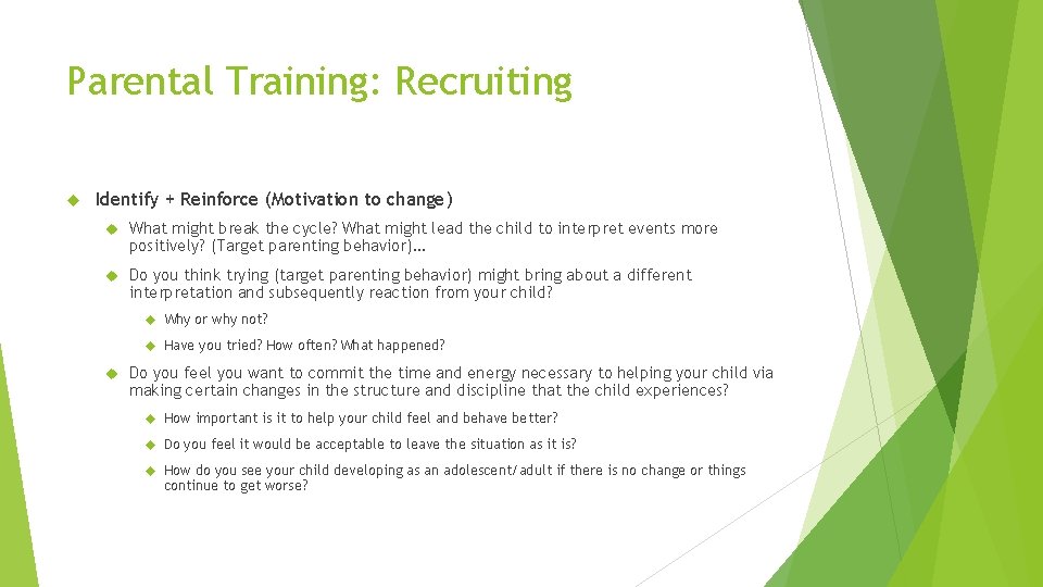 Parental Training: Recruiting Identify + Reinforce (Motivation to change) What might break the cycle?