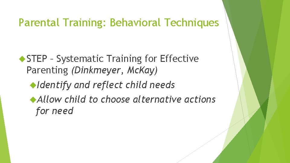 Parental Training: Behavioral Techniques STEP – Systematic Training for Effective Parenting (Dinkmeyer, Mc. Kay)