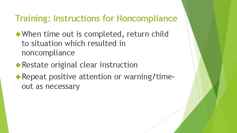 Training: Instructions for Noncompliance When time out is completed, return child to situation which