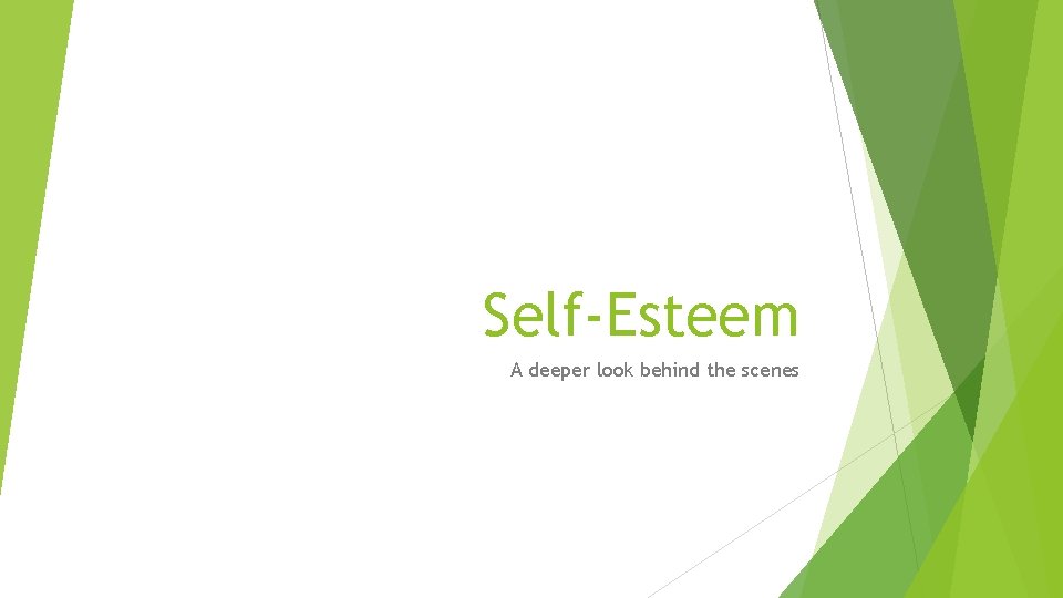 Self-Esteem A deeper look behind the scenes 