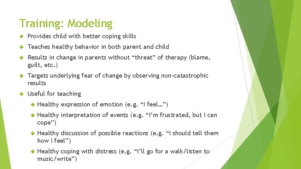 Training: Modeling Provides child with better coping skills Teaches healthy behavior in both parent
