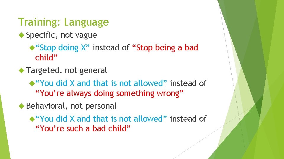 Training: Language Specific, “Stop not vague doing X” instead of “Stop being a bad